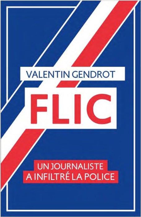 Emprunter Flic. Un journaliste a inflitré la police livre