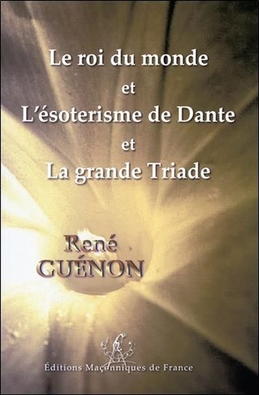 Emprunter Le roi du monde et l'ésotérisme de Dante et La grande triade livre